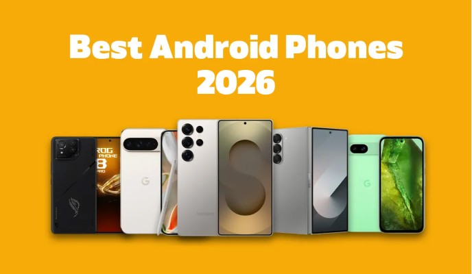 Best Android Phones 2026 – Expert Reviews & Top Choices Best Android Phones 2026 – Expert Reviews & Top Choices